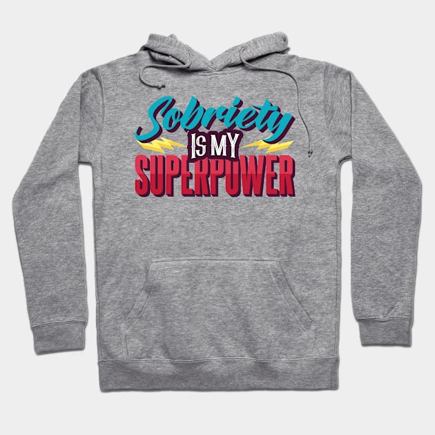 Sobriety Is My Superpower Hoodie by BramCrye